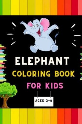 Cover of Elephant coloring book for kids ages 3-6