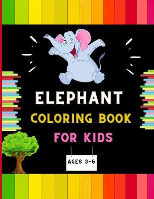 Book cover for Elephant coloring book for kids ages 3-6