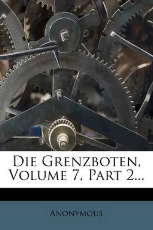 Cover of Die Grenzboten, Volume 7, Part 2...