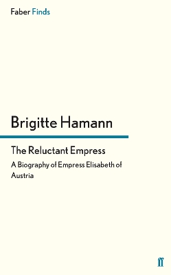 The Reluctant Empress by Brigitte Hamann