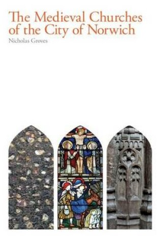 Cover of The Medieval Churches of the City of Norwich