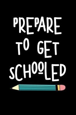 Book cover for Prepare to Get Schooled