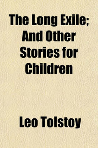 Cover of The Long Exile; And Other Stories for Children