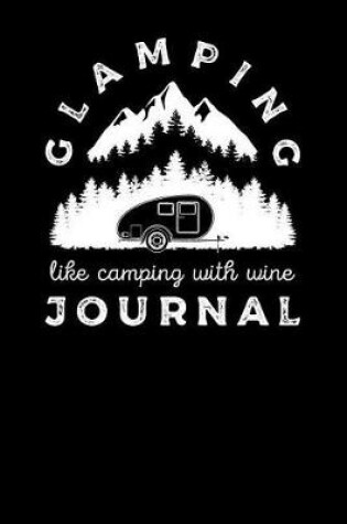 Cover of Glamping Like Camping With Wine Journal