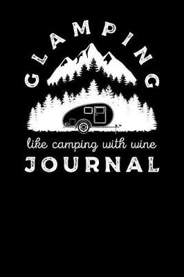 Book cover for Glamping Like Camping With Wine Journal