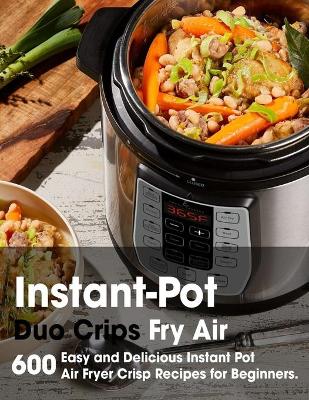 Book cover for 600 Instant-Pot Duo Crisp Fry Air