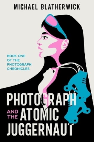 Cover of Photograph and the Atomic Juggernaut