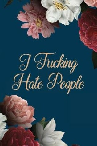 Cover of I Fucking Hate People