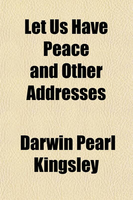 Book cover for Let Us Have Peace and Other Addresses