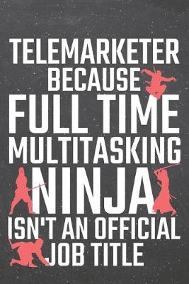 Book cover for Telemarketer because Full Time Multitasking Ninja isn't an official Job Title