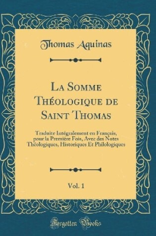 Cover of La Somme Théologique de Saint Thomas, Vol. 1