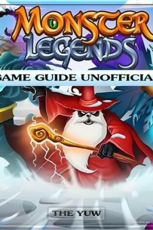 Cover of Monster Legends Game Guide Unofficial