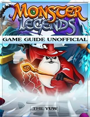 Book cover for Monster Legends Game Guide Unofficial