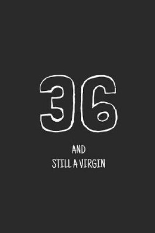 Cover of 36 and still a virgin
