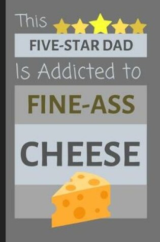 Cover of This Five-Star Dad Is Addicted To Fine-Ass Cheese