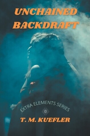 Cover of Unchained Backdraft