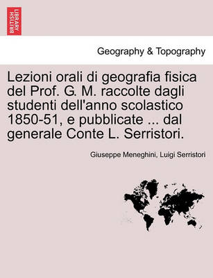 Book cover for Lezioni orali di geografia fisica del Prof. G. M. raccolte dagli studenti dell'anno scolastico 1850-51, e pubblicate ... dal generale Conte L. Serristori.