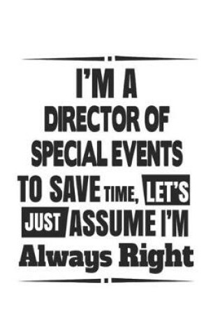 Cover of I'm A Director Of Special Events To Save Time, Let's Just Assume I'm Always Right