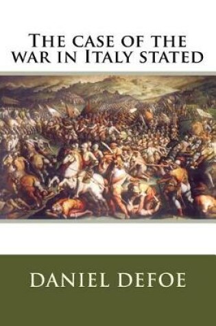 Cover of The case of the war in Italy stated