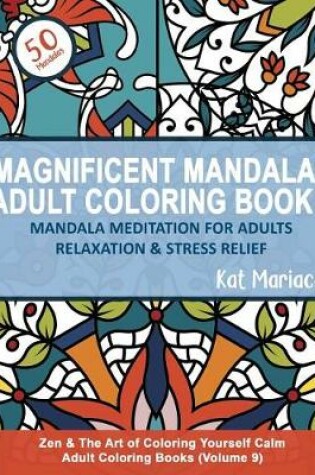 Cover of Magnificent Mandalas Adult Coloring Book 4 - Mandala Meditation for Adults Relaxation and Stress Relief