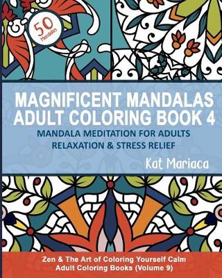 Cover of Magnificent Mandalas Adult Coloring Book 4 - Mandala Meditation for Adults Relaxation and Stress Relief