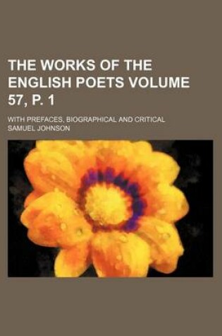 Cover of The Works of the English Poets Volume 57, P. 1; With Prefaces, Biographical and Critical