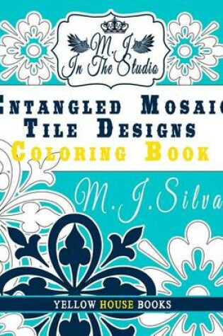 Cover of Entangled Mosaic Tile Designs Coloring Book