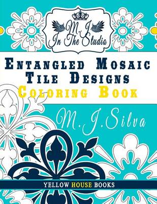 Book cover for Entangled Mosaic Tile Designs Coloring Book