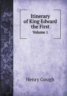 Book cover for Itinerary of King Edward the First Volume 1
