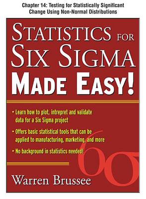 Book cover for Statistics for Six SIGMA Made Easy, Chapter 14 - Testing for Statistically Significant Change Using Non-Normal Distributions