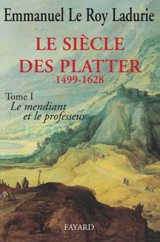 Cover of Le Siecle Des Platter (1499-1628)