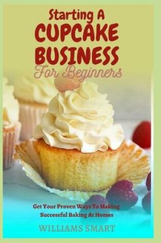 Cover of Starting a Cupcake Business for Beginners