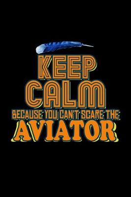 Book cover for Keep calm because you can't scare the aviator