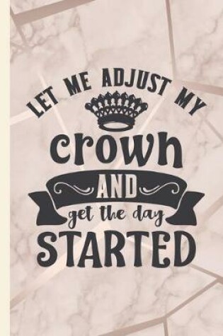 Cover of Let Me Adjust My Crown and Get My Day Started