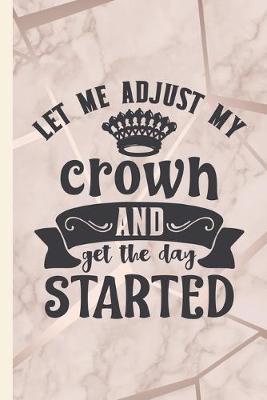 Book cover for Let Me Adjust My Crown and Get My Day Started