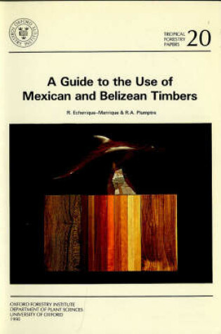 Cover of A Guide to the Use of Mexican and Belizean Timber