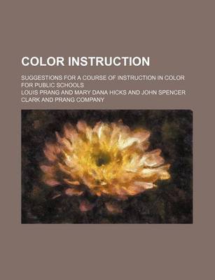 Book cover for Color Instruction; Suggestions for a Course of Instruction in Color for Public Schools