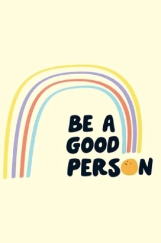 Cover of Be a good person