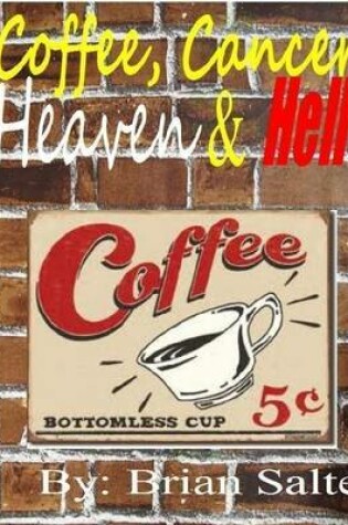 Cover of Coffee, Cancer, Heaven and Hell