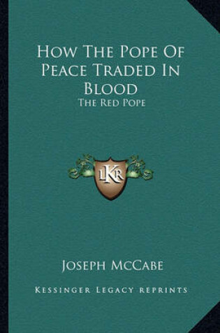 Cover of How the Pope of Peace Traded in Blood