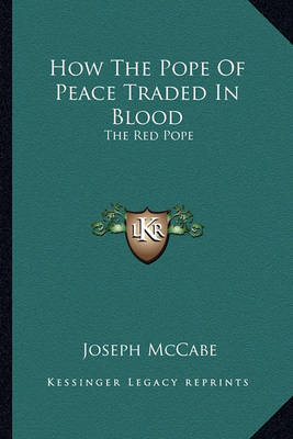 Book cover for How the Pope of Peace Traded in Blood
