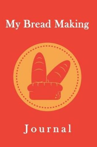 Cover of My Bread Making Journal