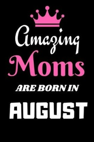 Cover of Amazing Moms Are Born in August