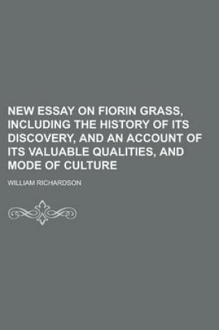 Cover of New Essay on Fiorin Grass, Including the History of Its Discovery, and an Account of Its Valuable Qualities, and Mode of Culture