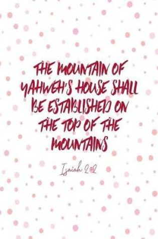 Cover of The Mountain of Yahweh's House Shall Be Established on the Top of the Mountains