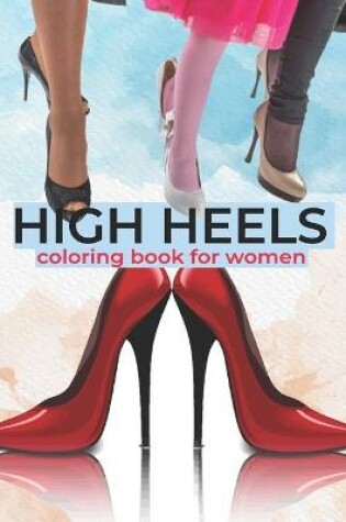 Cover of High Heels Coloring Book For Women