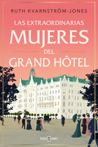 Cover of Las extraordinarias mujeres del Gran Hôtel / The Extraordinary Women of the Gran d Hot el