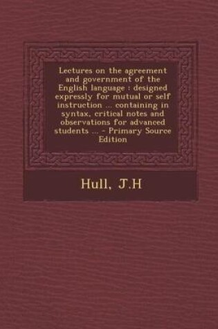 Cover of Lectures on the Agreement and Government of the English Language