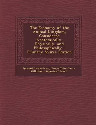 Book cover for The Economy of the Animal Kingdom, Considered Anatomically, Physically, and Philosophically - Primary Source Edition