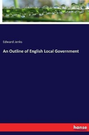 Cover of An Outline of English Local Government